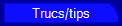 Trucs-tips