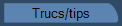 Trucs-tips